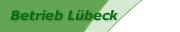 Information �ber unseren Betrieb in L�beck